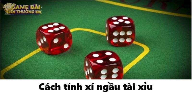 Cách tính xí ngầu Tài Xỉu – Bí kíp chuẩn xác, thắng lớn!